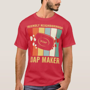 Camiseta Friendly Neighborhood Soap Maker Funny Soap Making