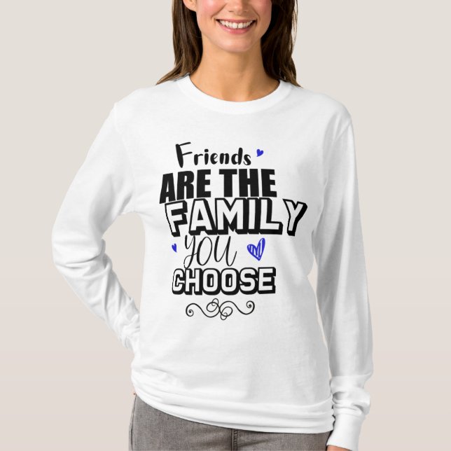 Camiseta Friends Are The Family You Choose (Anverso)