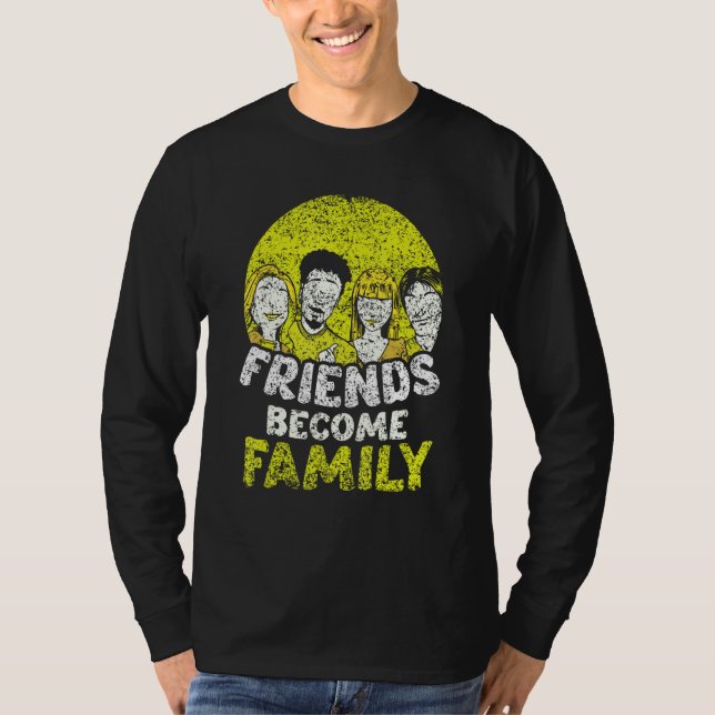 Camiseta Friends Become Family Sayings Relatives Sarcastic  (Anverso)