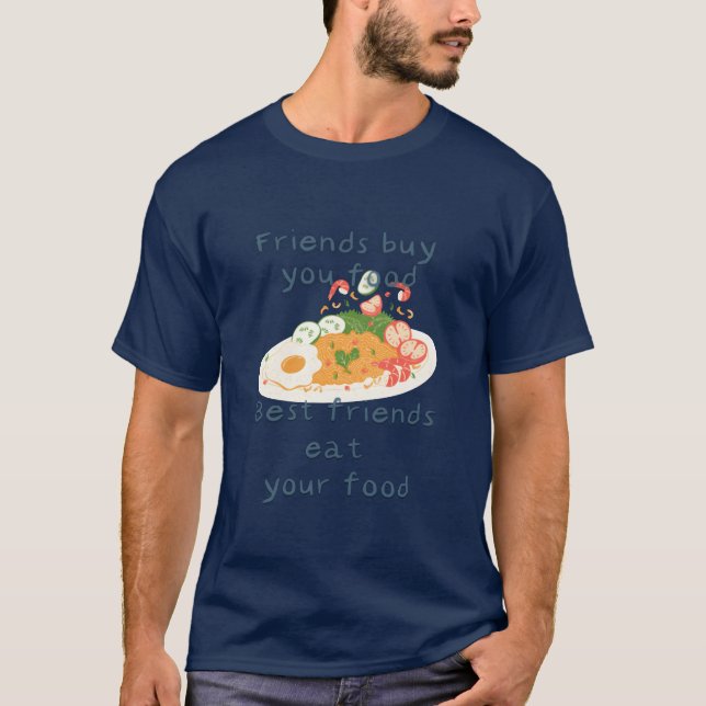 Camiseta Friends Buy You Food Best Friends Eat Your Food fr (Anverso)