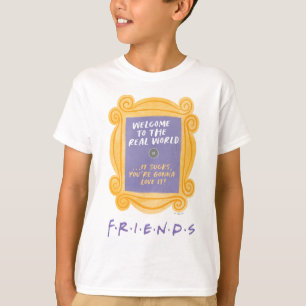 Camiseta FRIENDS™   Cita de Bienvenida al Mundo Real