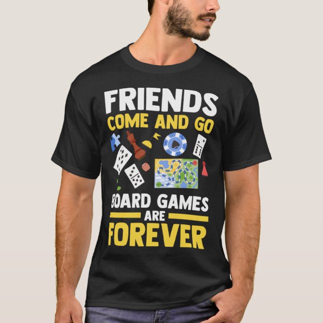 Camiseta friends come and go board games are forever board  (Anverso)