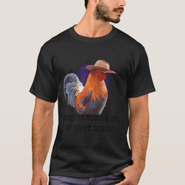Camiseta Friends Come And Go Scrappy Stays Funny Chicken Me (Anverso)