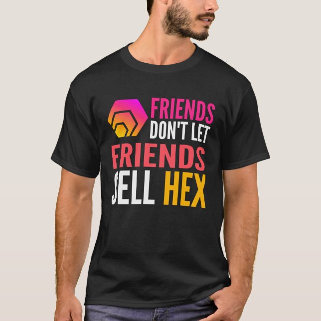 Camiseta Friends Don Let Friends Sell HEX Crypto (Anverso)