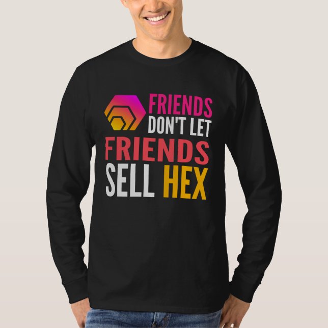 Camiseta Friends Don Let Friends Sell HEX Crypto (Anverso)