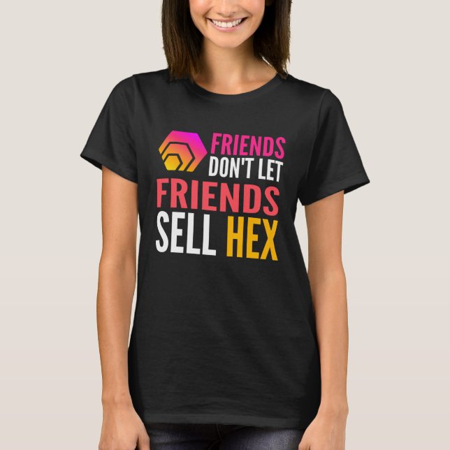 Camiseta Friends Don Let Friends Sell HEX Crypto (Anverso)