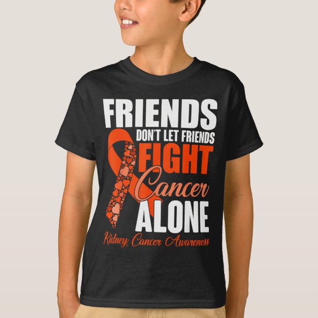 Camiseta Friends Don't Let Friends Fight Cancer Alone Kidne (Anverso)