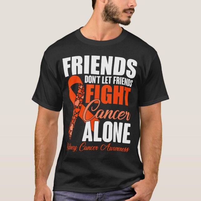 Camiseta Friends Don't Let Friends Fight Cancer Alone Kidne (Anverso)
