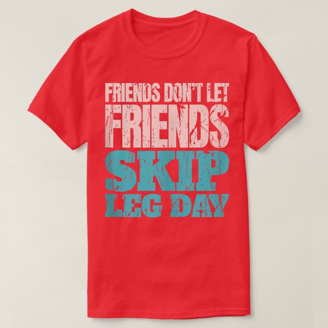 Camiseta Friends Don't Let Friends Skip Leg Day Funny Bodyb (Diseño del anverso)