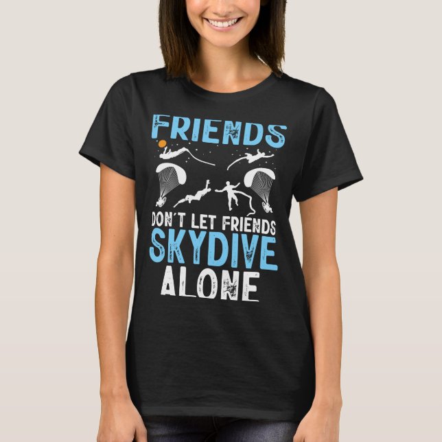 Camiseta Friends Don't Let Friends Skydive Alone Skydiver S (Anverso)