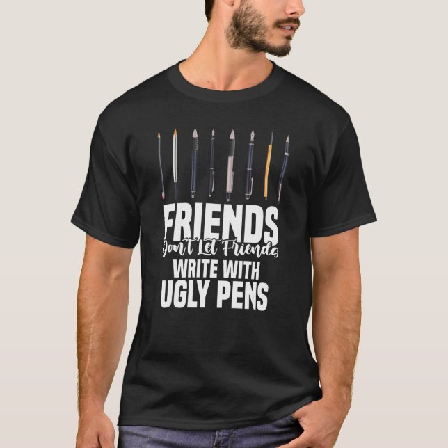 Camiseta Friends Don't Let Friends Write With Ugly Pens Art (Anverso)