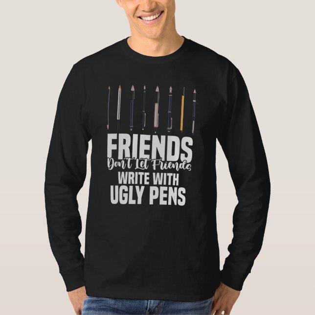 Camiseta Friends Don't Let Friends Write With Ugly Pens Art (Anverso)