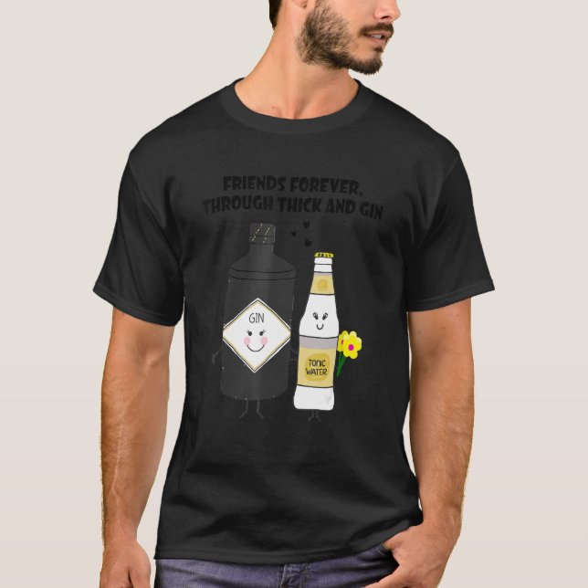 Camiseta friends forever through thick and gin (Anverso)