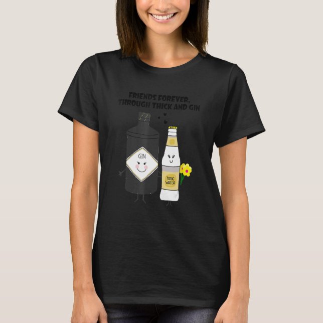 Camiseta friends forever through thick and gin (Anverso)