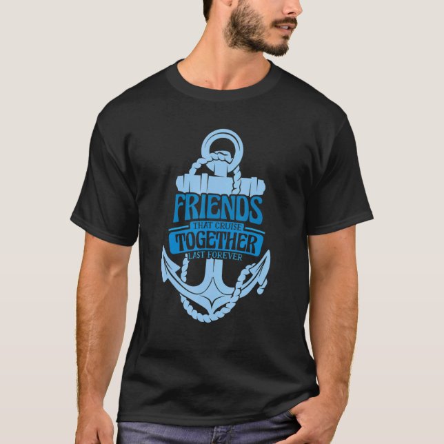 Camiseta Friends That Cruise Together Last Forever 1 (Anverso)