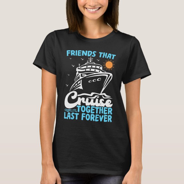 Camiseta Friends That Cruise Together Last Forever Cruising (Anverso)