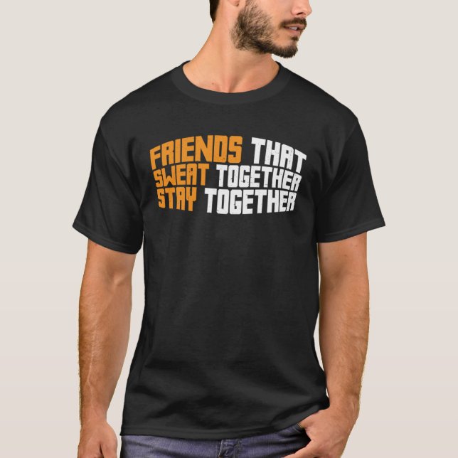 Camiseta Friends That Sweat Together Stay Together (Anverso)