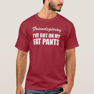 Camiseta Friendsgiving I tiene en mis pantalones gordos (EN