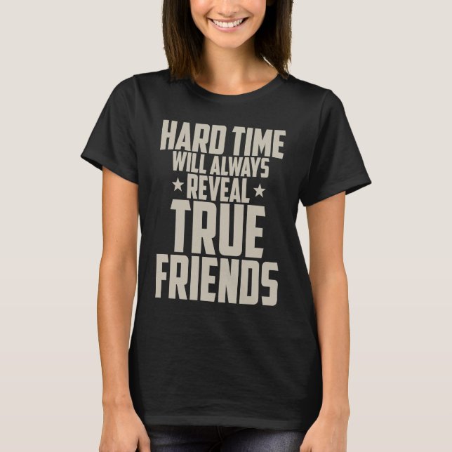 Camiseta Friendship  Hard Time Will Always Reveal True Frie (Anverso)