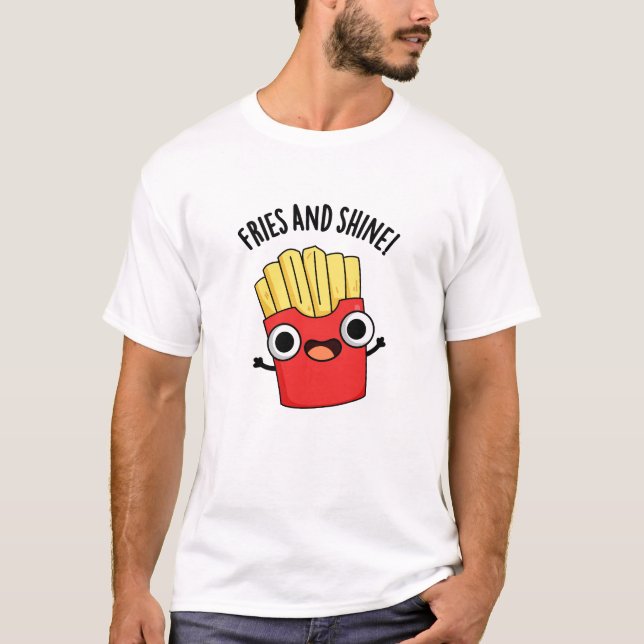 Camiseta Fries And Shine Chistes Divertidos De Comida  (Anverso)