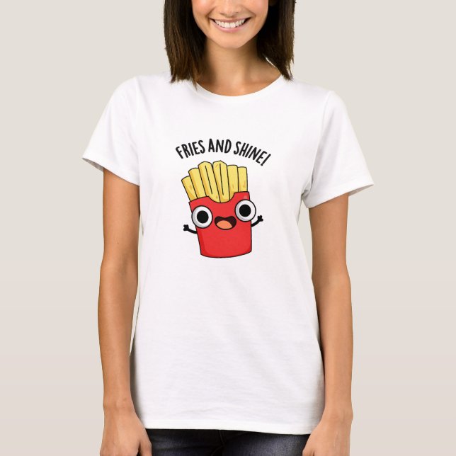 Camiseta Fries And Shine Chistes Divertidos De Comida  (Anverso)