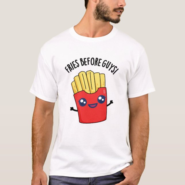 Camiseta Fries Antes De Los Chicos, Graciosas Fries Pun (Anverso)