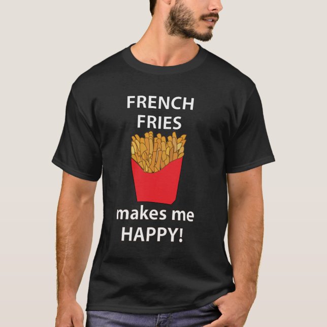 Camiseta Fries francesas me hacen feliz a mí (Anverso)