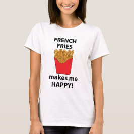 Camiseta Fries francesas me hacen feliz a mí