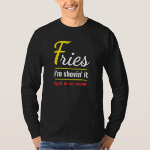Camiseta Fries Im Shovin It Foodie Alimentos Fries