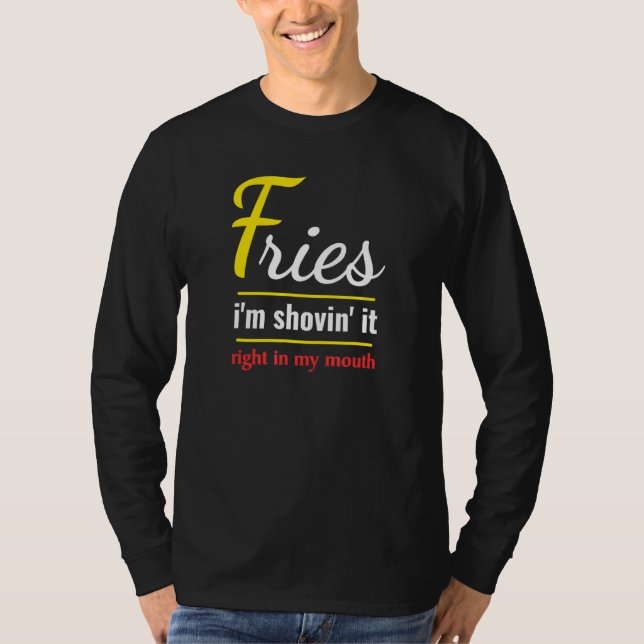 Camiseta Fries Im Shovin It Foodie Alimentos Fries (Anverso)