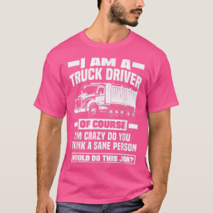 Camiseta Fright Truck Trucker Truck Driving Of Course I'm C