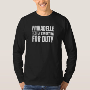 Camiseta Frikadelle Tester Reporting For Duty