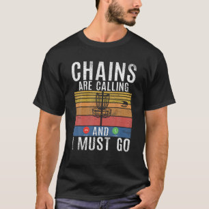Camiseta Frisbee Golf Chains Are Calling And I Must Go Disc