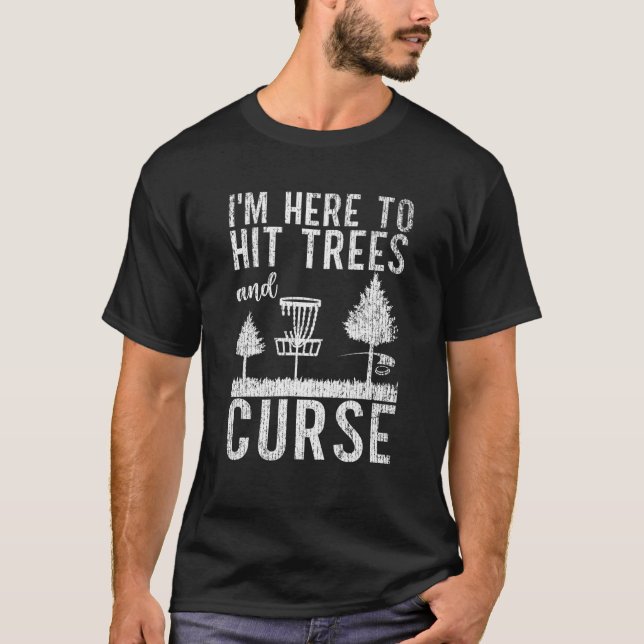 Camiseta Frisbee Golf Estoy Aquí Para Golpear Árboles Y Mal (Anverso)
