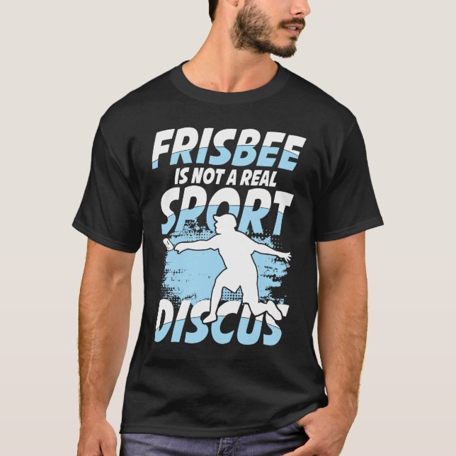 Camiseta Frisbee Is Not A Real Sport Discus for Frisbee (Anverso)