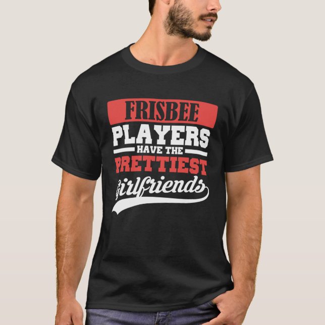 Camiseta Frisbee players have the prettiest girlfriends (Anverso)