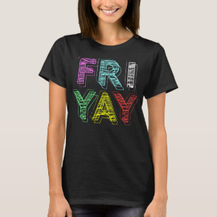 Camiseta Friyay Funny Weekend Humor Fri Yay Regalo para el