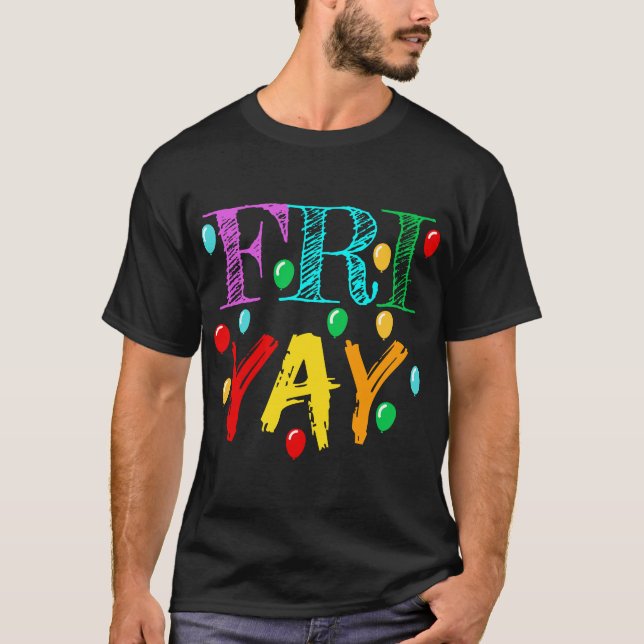 Camiseta FriYay T Funny Teacher Weekend Viernes (Anverso)