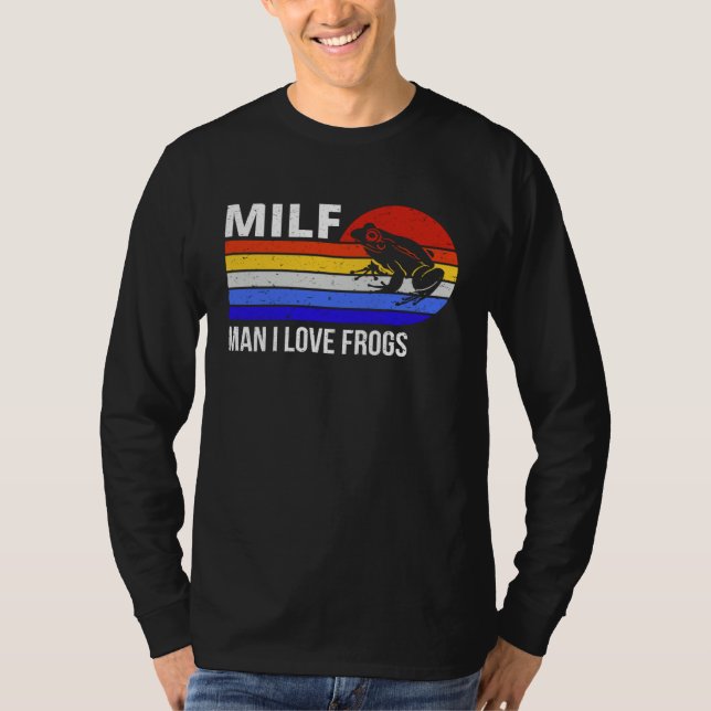 Camiseta Frog  Amphibian Sarcastic MILF Man I Love Frogs (Anverso)
