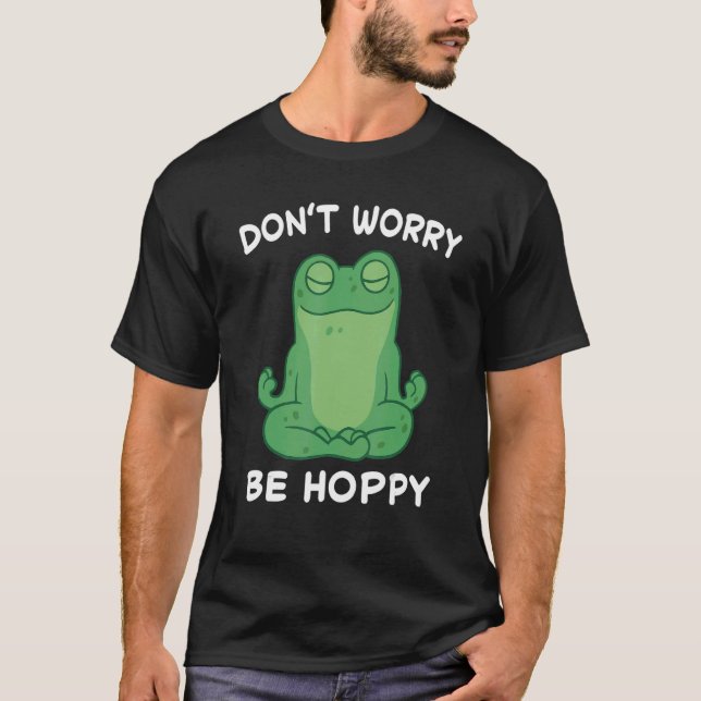 Camiseta Frog Don't Worry Be Hoppy Toad Catching Amphibian  (Anverso)
