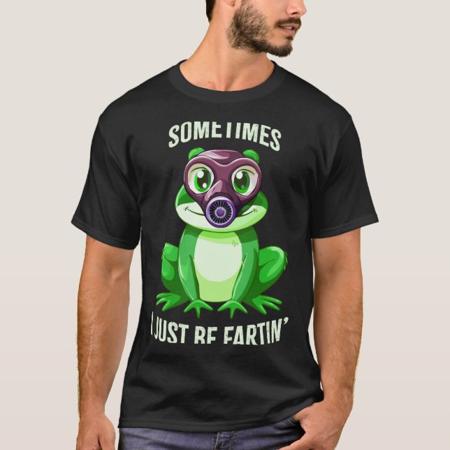 Camiseta Frog Fartin I Gas Just Sometimes Mask Joke (Anverso)