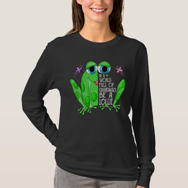 Camiseta Frog In A World Full Of Grandmas Be A Lollie (Anverso)
