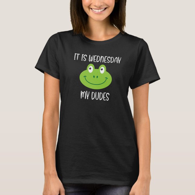 Camiseta Frog Meme Cita De Lema Es Miércoles Mi Dudes (Anverso)