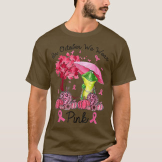 Camiseta Frog On October We Wear Pink Autumn Fall Breast Ca
