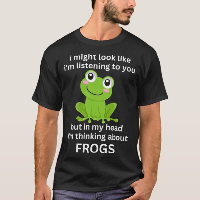 Camiseta Frog Quote I m Thinking About Frogs Cool Frog (Anverso)