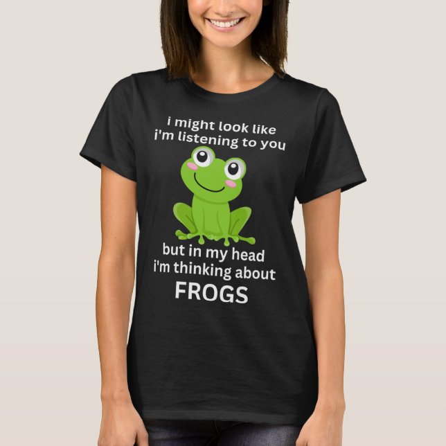 Camiseta Frog Quote I m Thinking About Frogs Cool Frog (Anverso)