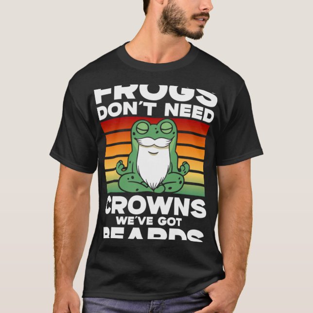 Camiseta Frog Toad  Frogs Don t Need Crowns We ve Got Beard (Anverso)