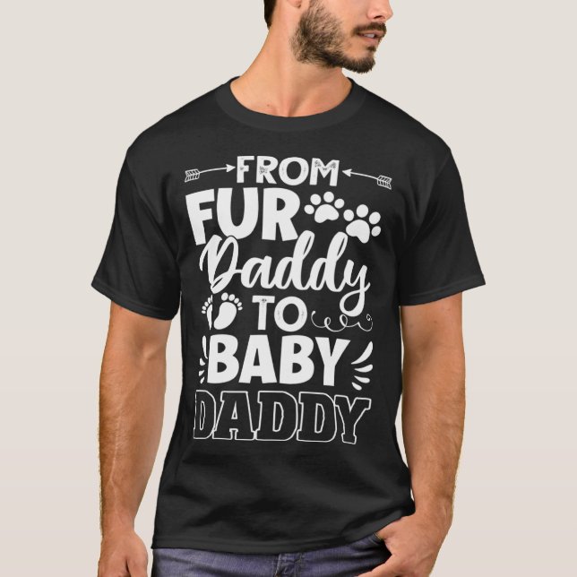 Camiseta From Fur Daddy To Baby Daddy Dad Maternity Fathers (Anverso)