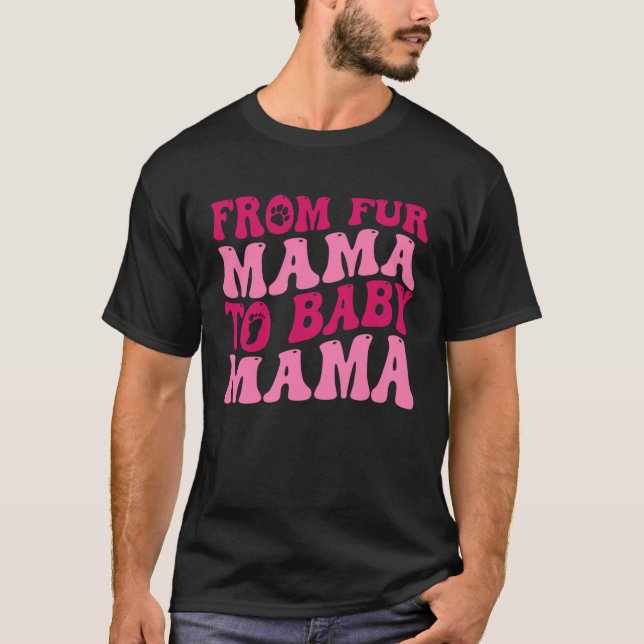 Camiseta From Fur Mama To Baby Mama  Dog Mom Pregnancy (Anverso)