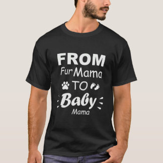 Camiseta From Fur Mama To Baby Mama T-Shirt